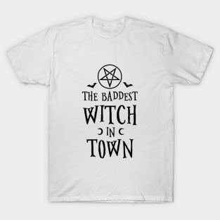 The Baddest Witch In Town T-Shirt